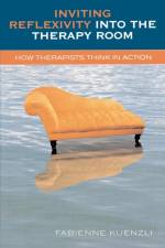 Inviting Reflexivity into the Therapy Room af Fabienne Kuenzli