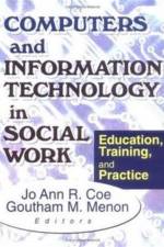 Computers and Information Technology in Social Work af Jo Ann R Coe