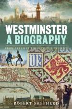 Westminster: A Biography af Robert Shepherd