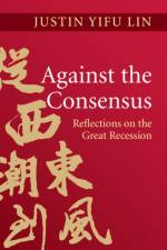 Against the Consensus af Justin Yifu (Peking University Lin