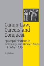 Canon Law, Careers and Conquest af Jorg (Ruprecht-Karls-Universitat Heidelberg Peltzer