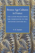 Bronze Age Cultures in France af N. K. Sandars