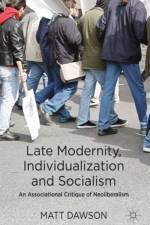 Late Modernity, Individualization and Socialism af M. Dawson