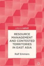 Resource Management and Contested Territories in East Asia af R. Emmers