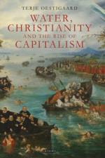 Water, Christianity and the Rise of Capitalism af Terje Oestigaard