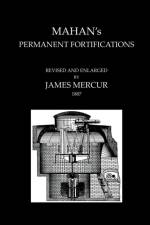 MAHAN'S PERMANENT FORTIFICATIONSRevised & And Enlarged By James Mercur 1887 af Mahan Hart