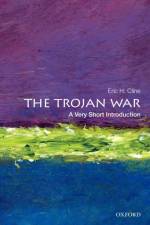 The Trojan War af Eric H. (Chair and Professor of Classical and Near Eastern Languages and Civilizations Cline