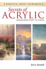 Secrets of Acrylic - Landscapes Start to Finish af Jerry Yarnell
