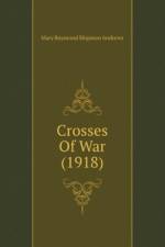 Crosses Of War (1918) af Raymond Shipman Andrews Mary