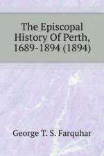 Episcopal History Of Perth, 1689-1894 (1894) af T. S. Farquhar George