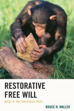 Restorative Free Will af Bruce N. Waller
