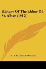 History Of The Abbey Of St. Alban (1917) af Rushbrook Williams L.F.