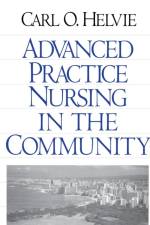 Advanced Practice Nursing in the Community af Carl O. Helvie