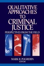 Qualitative Approaches to Criminal Justice af Professor Mark R. Pogrebin