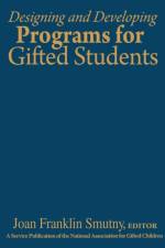 Designing and Developing Programs for Gifted Students