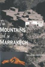 The Mountains Look on Marrakech af Hamish Brown
