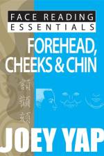 Face Reading Essentials -- Forehead, Cheeks & Chin af Joey Yap