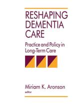 Reshaping Dementia Care