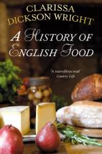 A History of English Food af Clarissa Dickson Wright