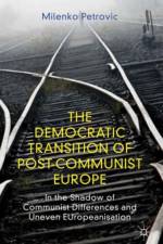 The Democratic Transition of Post-Communist Europe af M. Petrovic