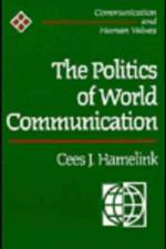 The Politics of World Communication af Cees Hamelink