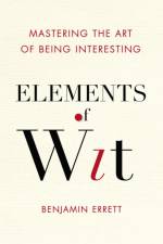 Elements of Wit af Benjamin Errett