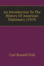 Introduction To The History Of American Diplomacy (1919) af Russell Fish Carl