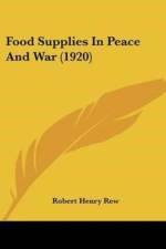 Food Supplies In Peace And War (1920) af Henry Rew Robert
