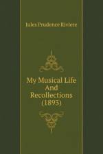 My Musical Life And Recollections (1893)