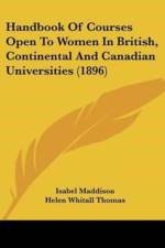 Handbook Of Courses Open To Women In British, Continental And Canadian Universities (1896) af Maddison Isabel