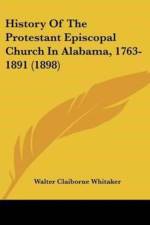 History Of The Protestant Episcopal Church In Alabama, 1763-1891 (1898) af Claiborne Whitaker Walter