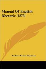 Manual Of English Rhetoric (1875) af Dousa Hepburn Andrew