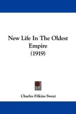 New Life In The Oldest Empire (1919) af Filkins Sweet Charles