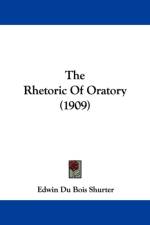 Rhetoric Of Oratory (1909) af Du Bois Shurter Edwin