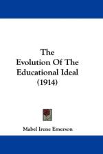 Evolution Of The Educational Ideal (1914) af Irene Emerson Mabel