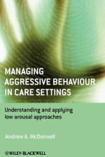 Managing Aggressive Behaviour in Care Settings af Andrew A. (Studio3 Training Systems McDonnell