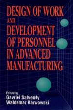 Design of Work and Development of Personnel in Advanced Manufacturing af G Salvendy