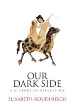 Our Dark Side af Elisabeth (Ecole des Hautes Etudes en Sciences Sociales Roudinesco