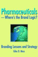 Pharmaceuticals-Where's the Brand Logic? af Giles David Moss
