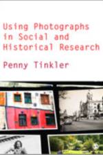 Using Photographs in Social and Historical Research af Penny Tinkler