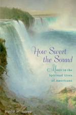 How Sweet the Sound af David W. Stowe