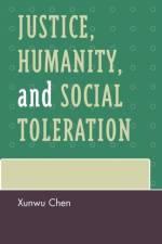 Justice, Humanity and Social Toleration af Xunwu Chen