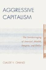 Aggressive Capitalism af Claude V. Chang