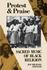 Protest and Praise af Jon Michael Spencer