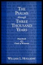 The Psalms through Three Thousand Years af William L. Holladay
