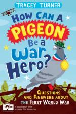 How Can a Pigeon Be a War Hero? And Other Very Important Questions and Answers About the First World War af Tracey Turner