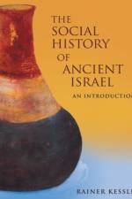 The Social History of Ancient Israel af Rainer Kessley