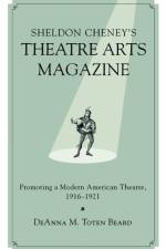 Sheldon Cheney's Theatre Arts Magazine af DeAnna M. Toten Beard