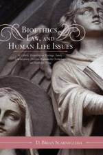 Bioethics, Law, and Human Life Issues af D. Brian Scarnecchia
