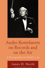 Andre Kostelanetz on Records and on the Air af James H. North